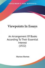 Viewpoints In Essays: An Arrangement Of Books According To Their Essential Interest (1922)