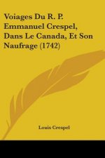 Voiages Du R. P. Emmanuel Crespel, Dans Le Canada, Et Son Naufrage (1742)