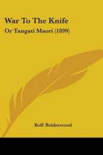 War To The Knife: Or Tangati Maori (1899)