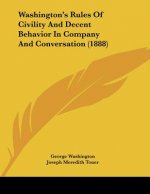 Washington's Rules Of Civility And Decent Behavior In Company And Conversation (1888)