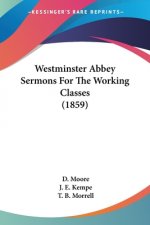 Westminster Abbey Sermons For The Working Classes (1859)