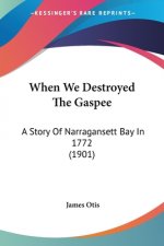 When We Destroyed The Gaspee: A Story Of Narragansett Bay In 1772 (1901)