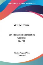 Wilhelmine: Ein Prosaisch Komisches Gedicht (1773)