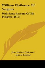 William Claiborne Of Virginia: With Some Account Of His Pedigree (1917)