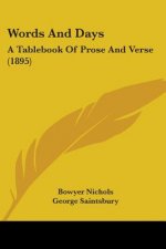 Words And Days: A Tablebook Of Prose And Verse (1895)