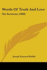 Words Of Truth And Love: Six Sermons (1860)