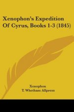 Xenophon's Expedition Of Cyrus, Books 1-3 (1845)