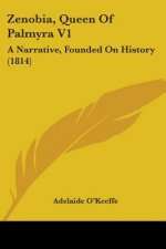 Zenobia, Queen Of Palmyra V1: A Narrative, Founded On History (1814)