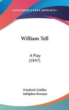 William Tell: A Play (1847)