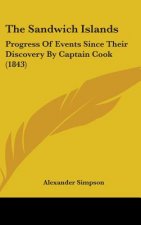 The Sandwich Islands: Progress of Events Since Their Discovery by Captain Cook (1843)