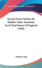 Several Tracts Written by Matthew Hale, Sometime Lord Chief Justice of England (1684)