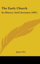 The Early Church: Its History And Literature (1901)