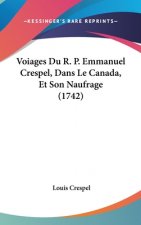 Voiages Du R. P. Emmanuel Crespel, Dans Le Canada, Et Son Naufrage (1742)