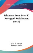 Selections from Peter K. Rosegger's Waldheimat (1912)