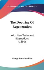 The Doctrine of Regeneration: With New Testament Illustrations (1880)
