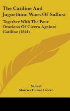 The Catiline and Jugurthine Wars of Sallust: Together with the Four Orations of Cicero Against Catiline (1841)