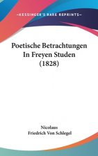 Poetische Betrachtungen in Freyen Studen (1828)