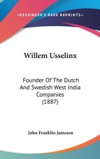 Willem Usselinx: Founder of the Dutch and Swedish West India Companies (1887)