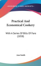 Practical and Economical Cookery: With a Series of Bills of Fare (1858)