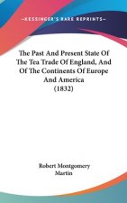 The Past and Present State of the Tea Trade of England, and of the Continents of Europe and America (1832)