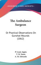 The Ambulance Surgeon: Or Practical Observations on Gunshot Wounds (1862)