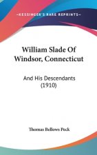 William Slade of Windsor, Connecticut: And His Descendants (1910)
