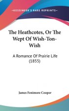 The Heathcotes, or the Wept of Wish-Ton-Wish: A Romance of Prairie Life (1855)