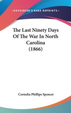 The Last Ninety Days of the War in North Carolina (1866)
