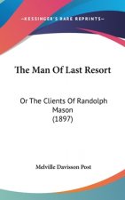The Man of Last Resort: Or the Clients of Randolph Mason (1897)
