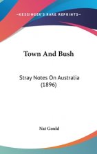 Town And Bush: Stray Notes On Australia (1896)