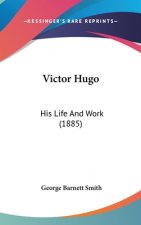 Victor Hugo: His Life and Work (1885)