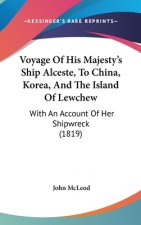 Voyage of His Majesty's Ship Alceste, to China, Korea, and the Island of Lewchew: With an Account of Her Shipwreck (1819)