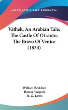 Vathek, an Arabian Tale; The Castle of Otranto; The Bravo of Venice (1834)