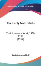 The Early Naturalists: Their Lives And Work, 1530-1789 (1912)
