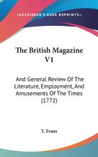 The British Magazine V1: And General Review of the Literature, Employment, and Amusements of the Times (1772)