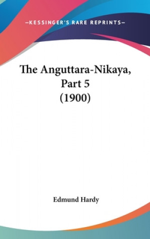 The Anguttara-Nikaya, Part 5 (1900)