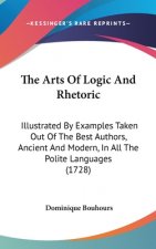 The Arts of Logic and Rhetoric: Illustrated by Examples Taken Out of the Best Authors, Ancient and Modern, in All the Polite Languages (1728)