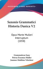 Saxonis Grammatici Historia Danica V2: Opus Morte Mulleri Interruptum (1858)