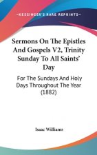 Sermons on the Epistles and Gospels V2, Trinity Sunday to All Saints' Day: For the Sundays and Holy Days Throughout the Year (1882)