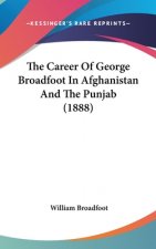 The Career of George Broadfoot in Afghanistan and the Punjab (1888)