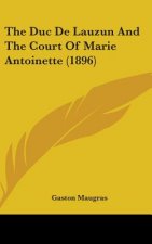 The Duc de Lauzun and the Court of Marie Antoinette (1896)