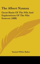 The Albert Nyanza: Great Basin of the Nile and Explorations of the Nile Sources (1888)