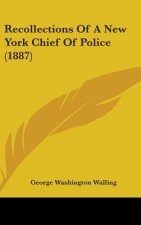 Recollections of a New York Chief of Police (1887)