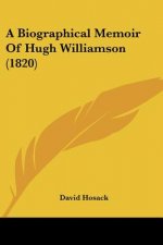 A Biographical Memoir Of Hugh Williamson (1820)
