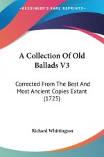 A Collection Of Old Ballads V3: Corrected From The Best And Most Ancient Copies Extant (1725)