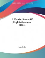 A Concise System Of English Grammar (1784)