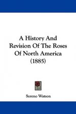 A History And Revision Of The Roses Of North America (1885)