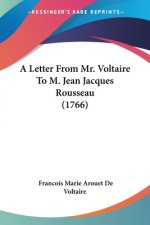 A Letter From Mr. Voltaire To M. Jean Jacques Rousseau (1766)