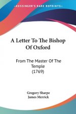 A Letter To The Bishop Of Oxford: From The Master Of The Temple (1769)