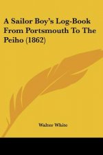 A Sailor Boy's Log-Book From Portsmouth To The Peiho (1862)